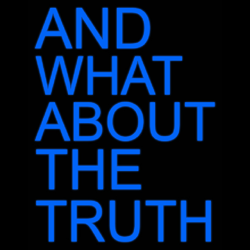 And What About The Truth Neonreclame