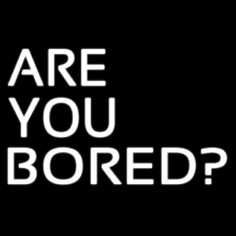 Are You Bored Neonreclame