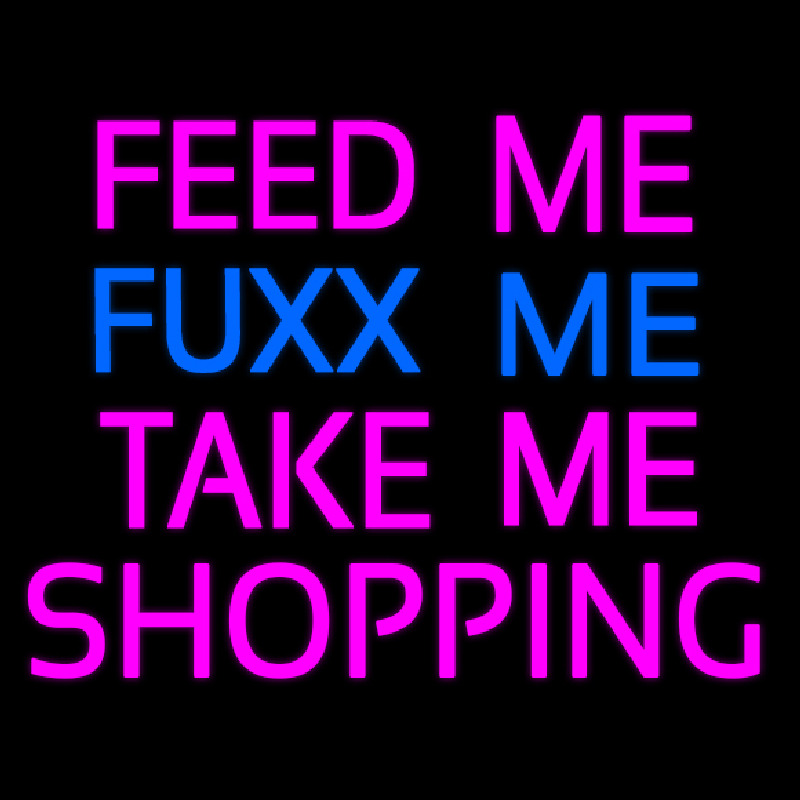Feed Me Fu   Me Take Me Shopping Neonreclame