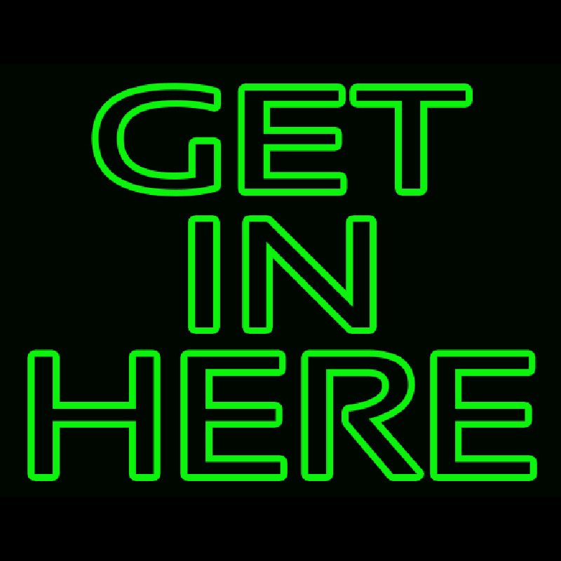 Get In Here Neonreclame