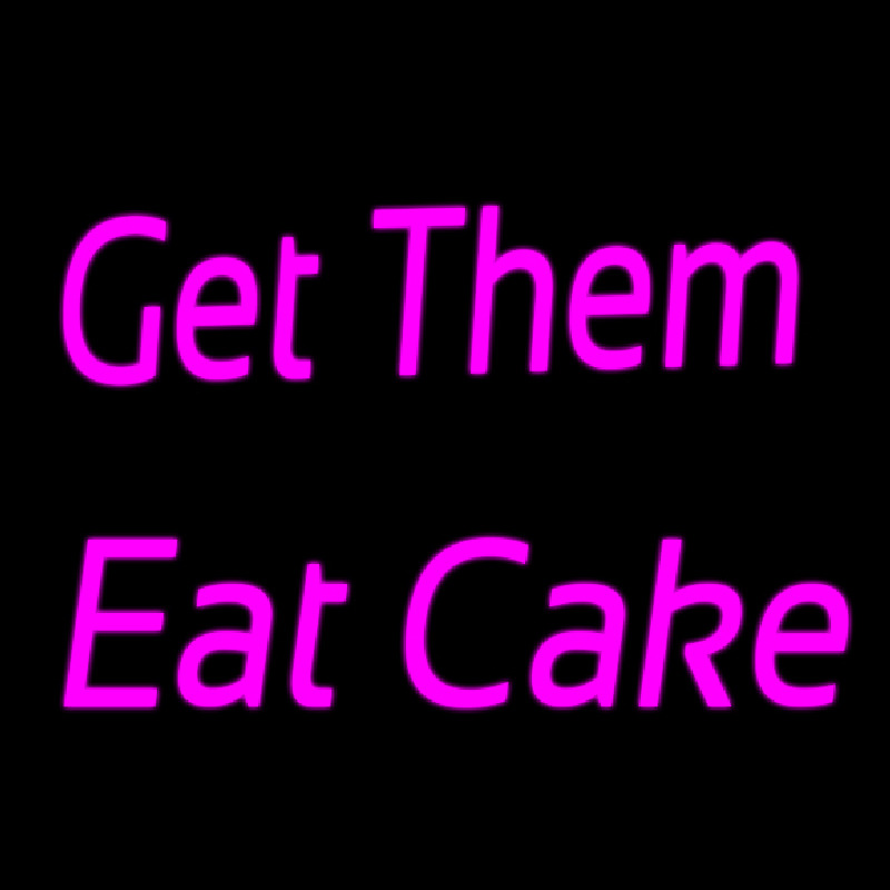 Get Them Eat Cake Neonreclame