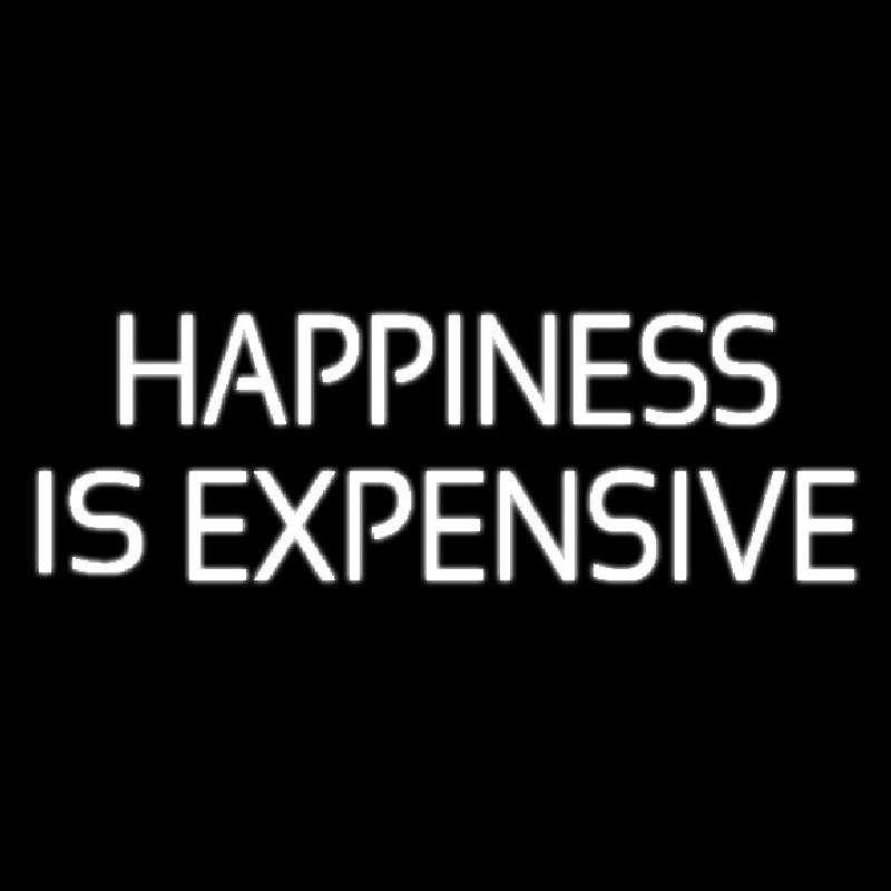 Happiness Is E pensive Neonreclame