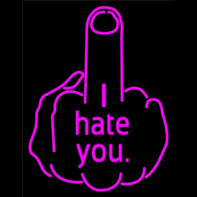 I Hate You Fuck Off Neonreclame