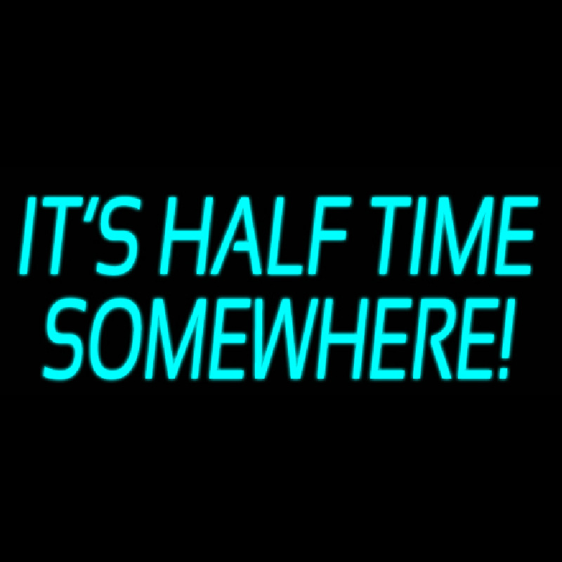 Its Half Time Somewhere Neonreclame