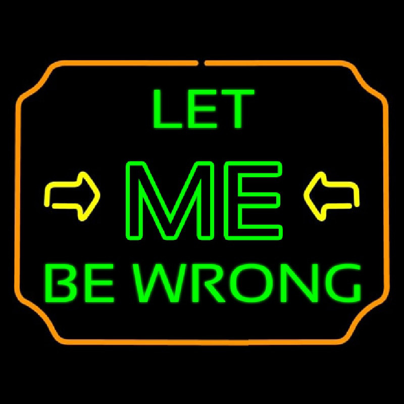 Let Me Be Wrong Neonreclame