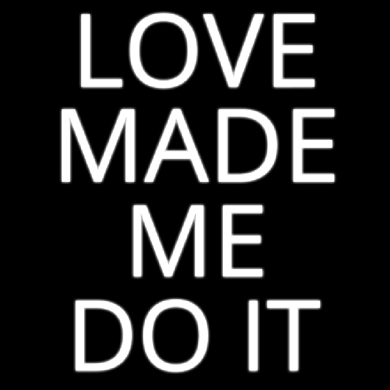 Love Made Me Do It Neonreclame