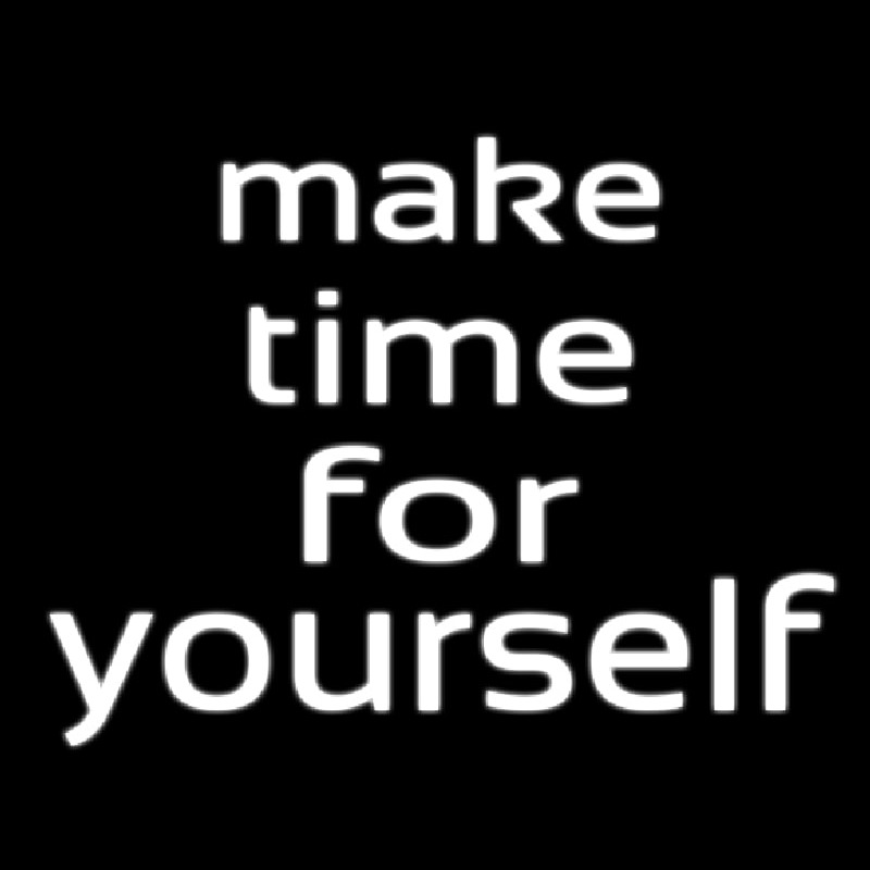 Make Time For Yourself Neonreclame