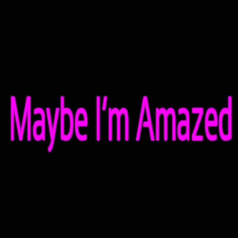 Maybe Im Amazed Neonreclame