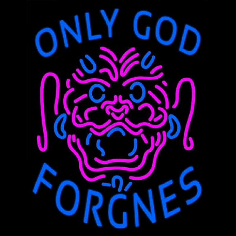 Only God Forgnes Neonreclame