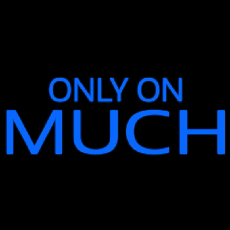 Only On Much Neonreclame