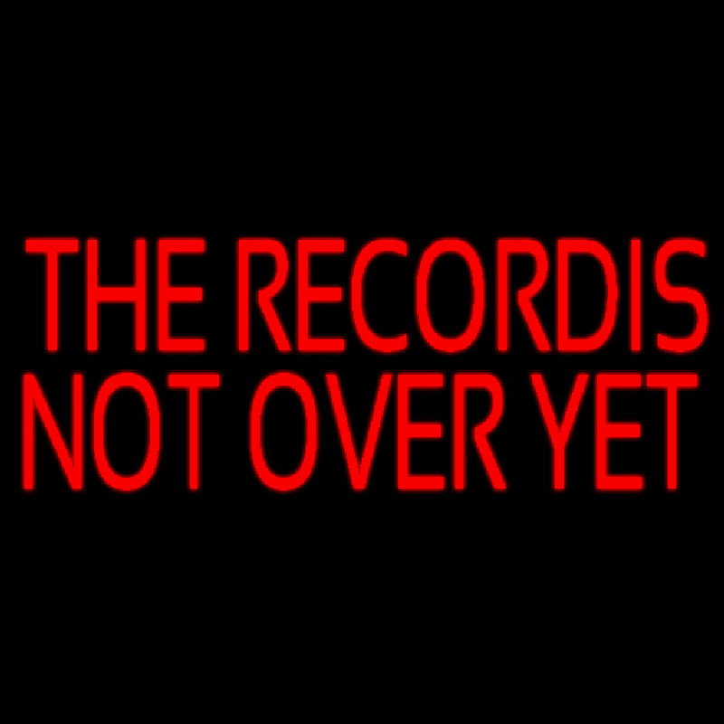 Red The Record Is Not Over Yet Neonreclame