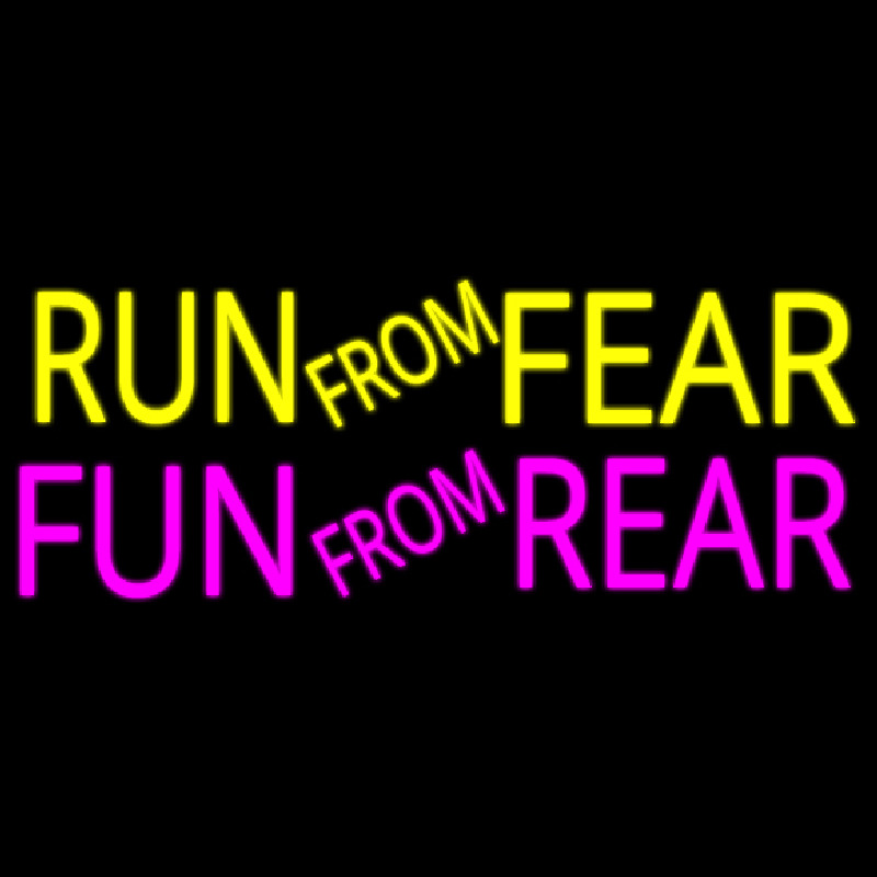 Run From Fear Fun From Rear Neonreclame