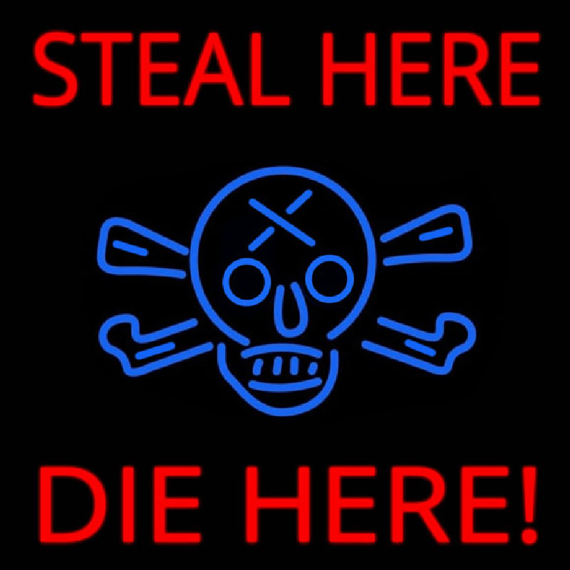 Steal Here Die Here Neonreclame