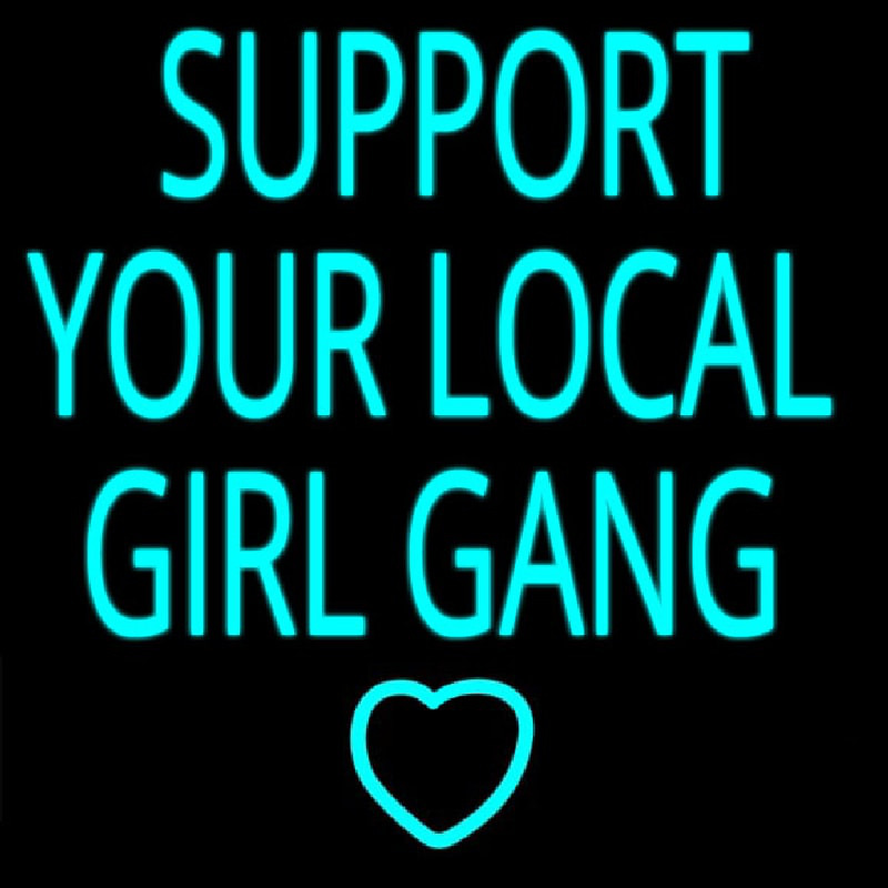 Support Your Local Girl Gang Neonreclame