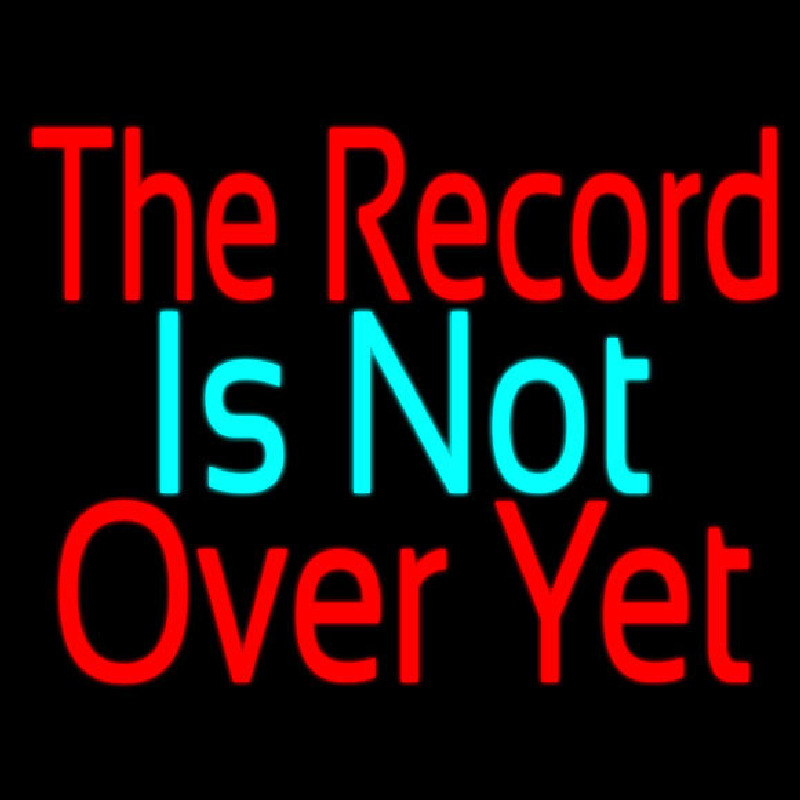 The Record Is Not Over Yet Neonreclame