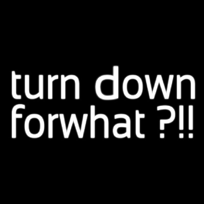 Turn Down For What Neonreclame