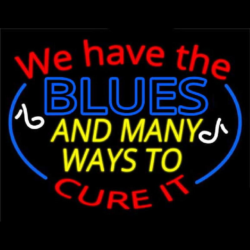 We Have Blues And Many Ways To Cure It Neonreclame