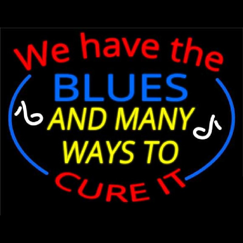 We Have Blues And Many Ways To Cure It Neonreclame