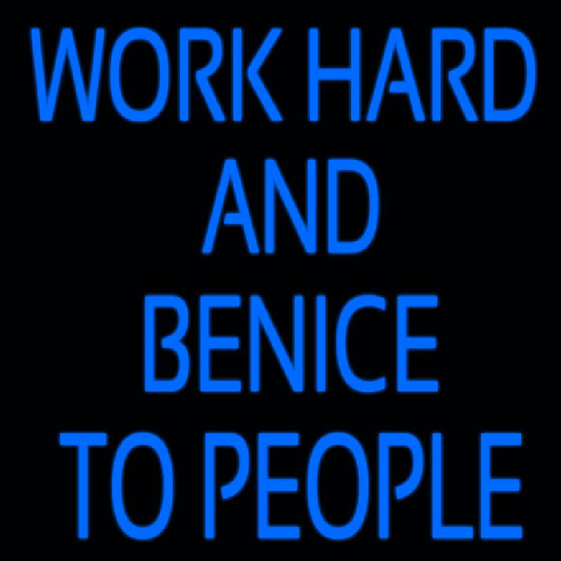 Workhard And Banice To People Neonreclame
