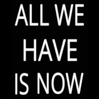 All We Have Is Now Neonreclame