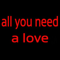 All You Need A Love Neonreclame