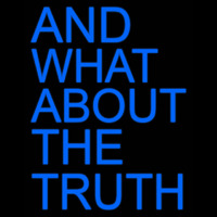 And What About The Truth Neonreclame
