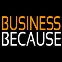 Business Because Neonreclame