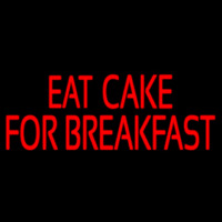 Custom Eat Cake For Breakfast 1 Neonreclame