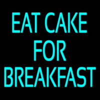Custom Eat Cake For Breakfast 5 Neonreclame