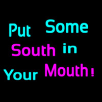 Custom Put Some South In Your Mouth Neonreclame