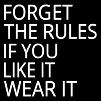 Forget The Rules If You Like It Wear It Neonreclame