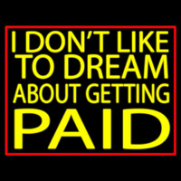 I Dont Like To Dream Neonreclame