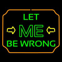 Let Me Be Wrong Neonreclame