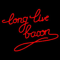 Long Live Bacon Neonreclame