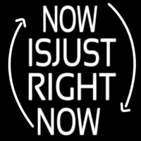 Now Is Just Right Now Neonreclame