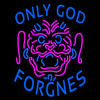 Only God Forgnes Neonreclame
