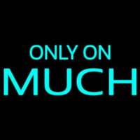 Only On Much Neonreclame