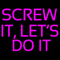 Screw It Lets Do It Neonreclame