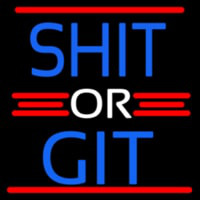 Shit Or Git Neonreclame