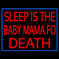 Sleep Is The Baby Mama Of Death Neonreclame
