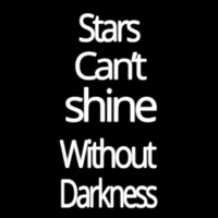 Stars Cant Shine Without Darkness Neonreclame