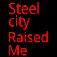Steel City Raised Me Neonreclame