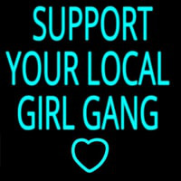 Support Your Local Girl Gang Neonreclame