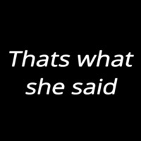 Thats What She Said Neonreclame