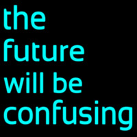 The Future Will Be Confusing Neonreclame