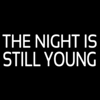 The Night Is Still Young Neonreclame