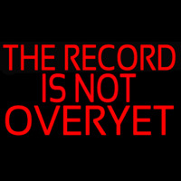 The Record Is Not Over Yet Neonreclame