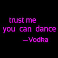Trust Me You Can Dance Vodka Neonreclame