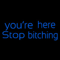 You Are Her Stop Bitching Neonreclame